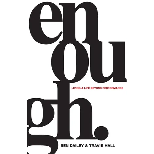 Enough: Living a Life Beyond Performance