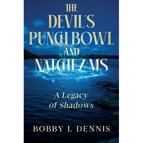 The Devil's Punch Bowl and Natchez MS: A Legacy of Shadows