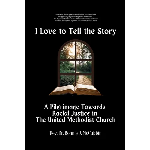 I Love to Tell the Story: A Pilgrimage Towards Racial Justice in The United Methodist Church