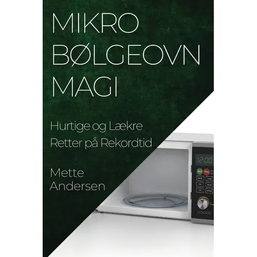 Mikrobølgeovn Magi: Hurtige og Lækre Retter på Rekordtid