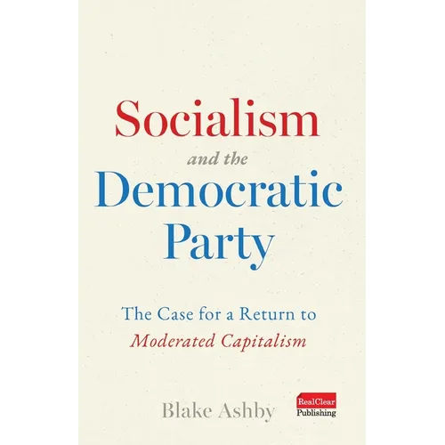 Socialism and the Democratic Party: The Case for a Return to Moderated Capitalism