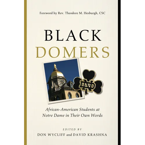 Black Domers: African-American Students at Notre Dame in Their Own Words