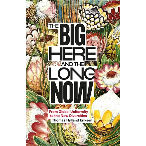 The Big Here and the Long Now: From Global Uniformity to the New Diversities