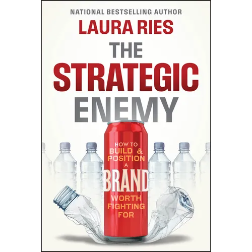 The Strategic Enemy: How to Build and Position a Brand Worth Fighting for