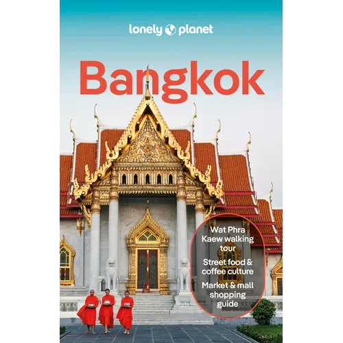 Lonely Planet Bangkok: Plan the Trip of a Lifetime Detailed Itineraries & Maps Insider Tips Covers Banglamphu, Chinatown, Sukhumvit and More