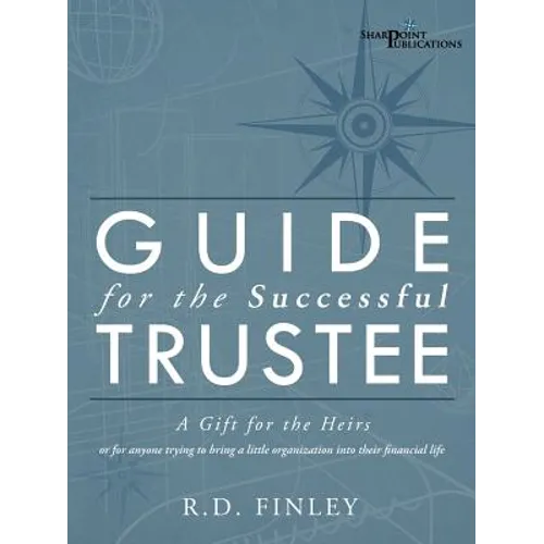 Guide for the Successful Trustee: A Gift for the Heirs