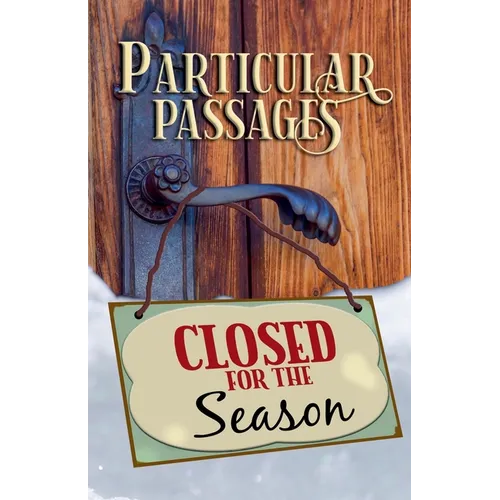 Particular Passages: Closed for the Season