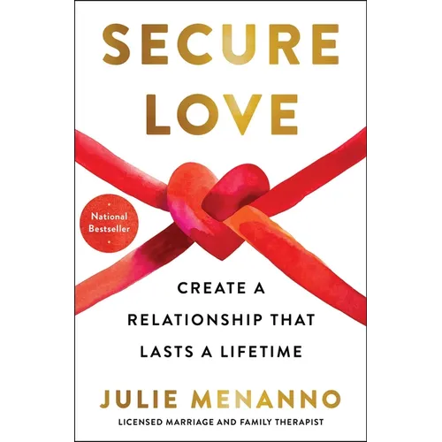 Secure Love: Create a Relationship That Lasts a Lifetime