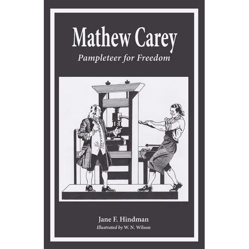 Mathew Carey: Pamphleteer for Freedom