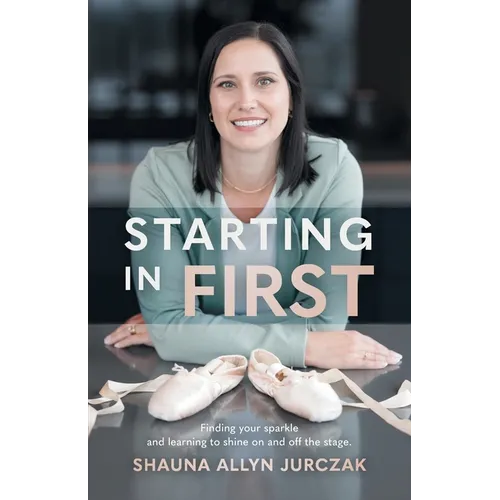 Starting in First: Finding your sparkle and learning to shine on and off the stage.