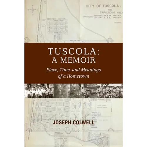 Tuscola: A Memoir: Place, Time, and Meaning of Hometown