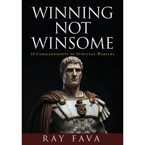 Winning Not Winsome: 10 Commandments of Spiritual Warfare