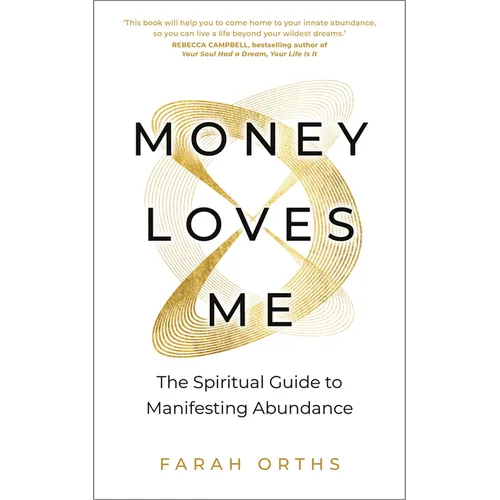 Money Loves Me: The Spiritual Guide to Manifesting Abundance