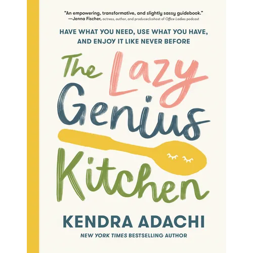 The Lazy Genius Kitchen: Have What You Need, Use What You Have, and Enjoy It Like Never Before