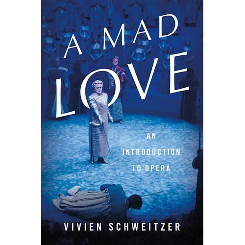 A Mad Love: An Introduction to Opera