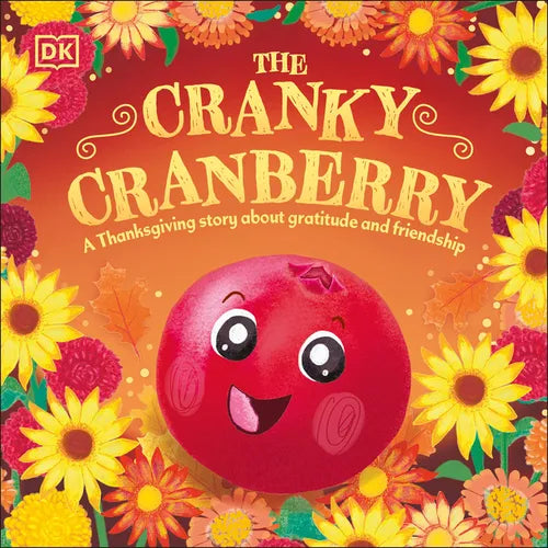 The Cranky Cranberry: A Thanksgiving Story about Gratitude and Friendship