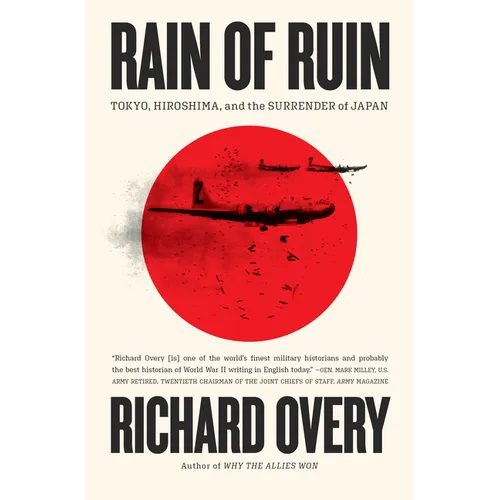 Rain of Ruin: Tokyo, Hiroshima, and the Surrender of Japan