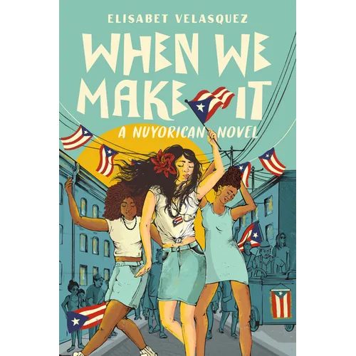 When We Make It: A Nuyorican Novel