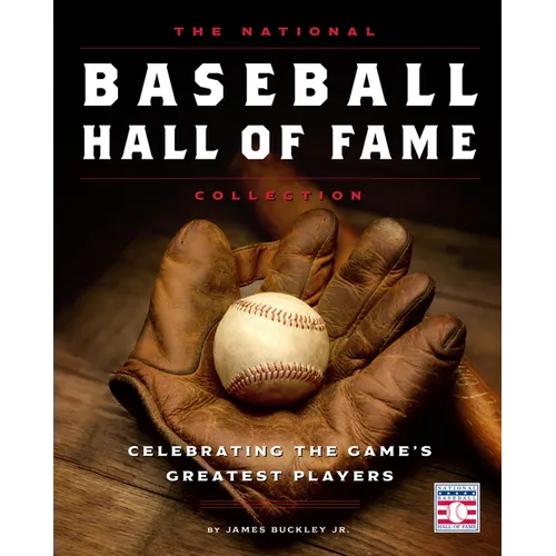 The National Baseball Hall of Fame Collection: Celebrating the Game's Greatest Players