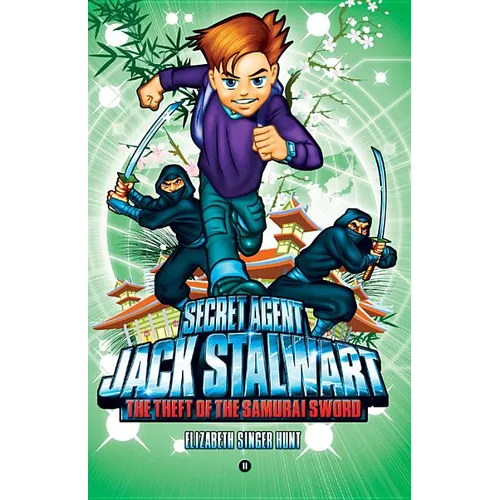 Secret Agent Jack Stalwart: Book 11: The Theft of the Samurai Sword: Japan