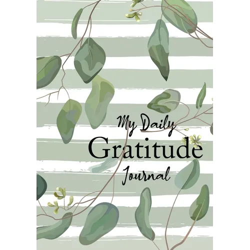My Daily Gratitude Journal: (Eucalyptus Leaves) A 52-Week Guide to Becoming Grateful