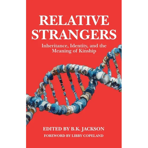 Relative Strangers: Inheritance, Identity, and the Meaning of Kinship