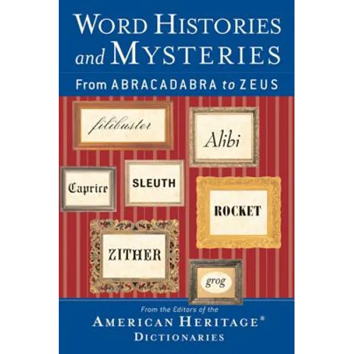 Word Histories and Mysteries: From Abracadabra to Zeus