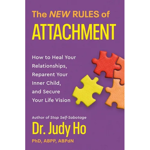 The New Rules of Attachment: How to Heal Your Relationships, Reparent Your Inner Child, and Secure Your Life Vision