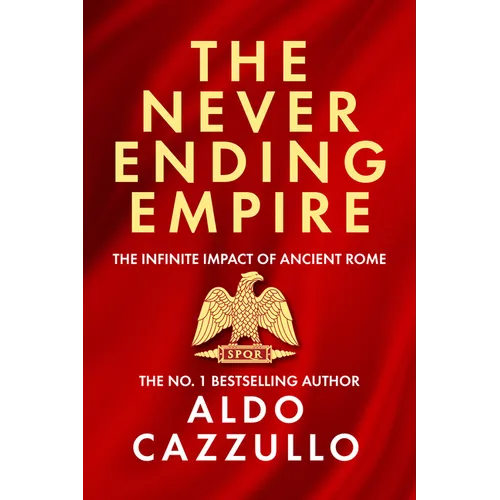 The Neverending Empire: The Infinite Impact of Ancient Rome