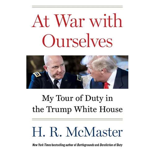 At War with Ourselves: My Tour of Duty in the Trump White House