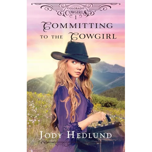 Committing to the Cowgirl: A Sweet Historical Romance