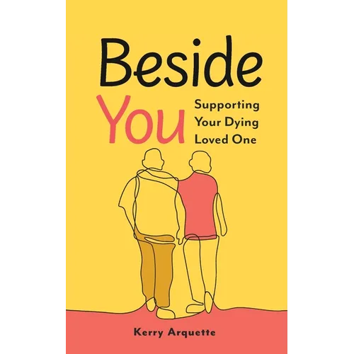 Beside You: Supporting Your Dying Loved One