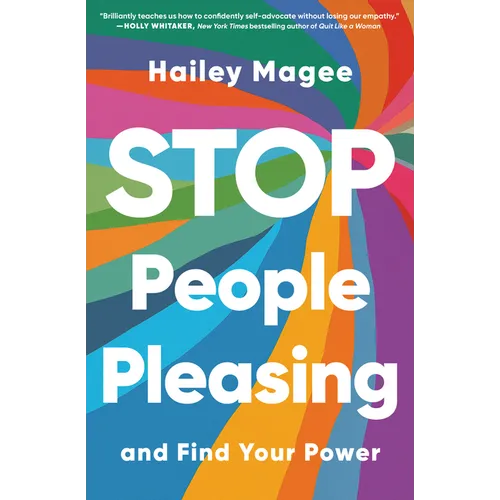 Stop People Pleasing: And Find Your Power