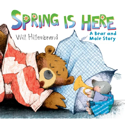 Spring Is Here: A Bear and Mole Story