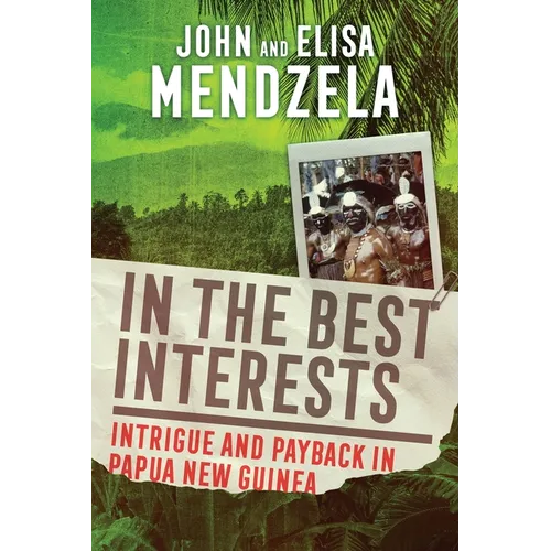 In the Best Interests: Intrigue and Payback in Papua New Guinea
