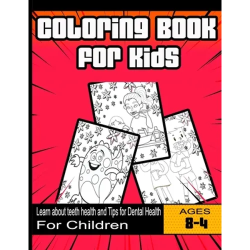 Coloring Book for Kids: Learn about teeth health and Tips for Dental Health: For Children Ages 4-8 years