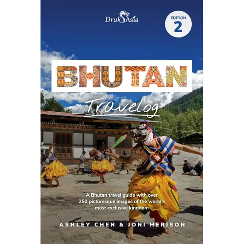 Bhutan Travelog: Bhutan Travel Guide - Edition 2 (2025)