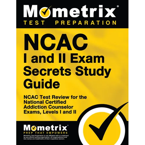 NCAC I and II Exam Secrets Study Guide Package: NCAC Test Review for the National Certified Addiction Counselor Exams, Levels I and II