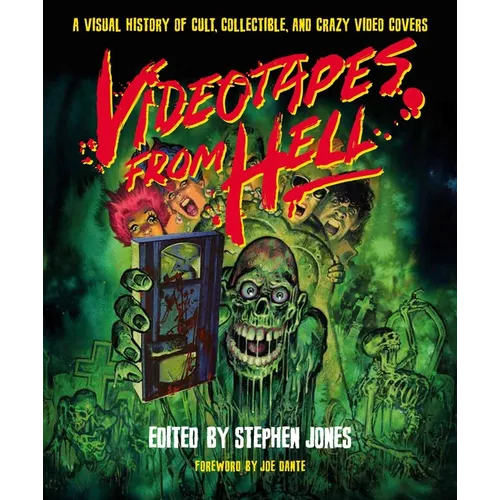 Videotapes from Hell: A Visual History of Cult, Collectible, and Crazy Video Covers