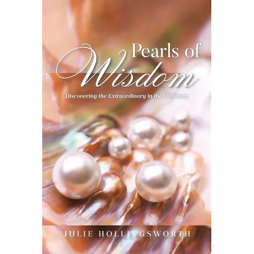 Pearls of Wisdom: Discovering the Extraordinary in the Ordinary