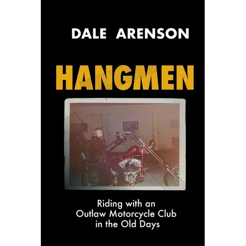 Hangmen: Riding With an Outlaw Motorcycle Club in the Old Days - Paperback