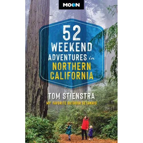52 Weekend Adventures in Northern California: My Favorite Outdoor Getaways