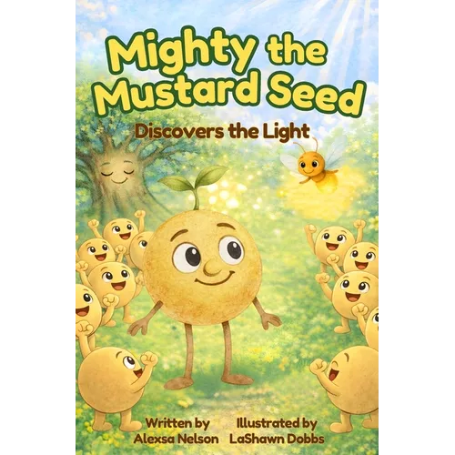 Mighty the Mustard Seed: Discovers the Light
