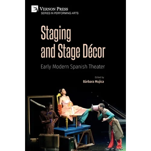 Staging and Stage Décor: Early Modern Spanish Theater