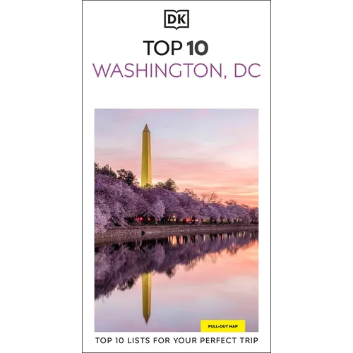 DK Top 10 Washington, DC: Top 10 Lists for Your Perfect Trip, Plus an All-Weather Folded Map