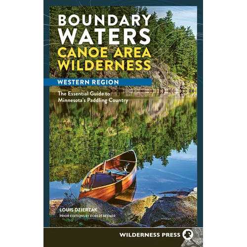 Boundary Waters Canoe Area Wilderness, Western Region: The Essential Guide to Minnesota's Paddling Country