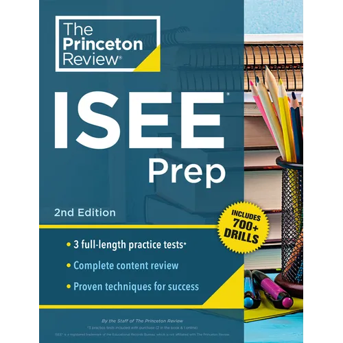 Princeton Review ISEE Prep, 2nd Edition: 3 Practice Tests + Review & Techniques + Drills