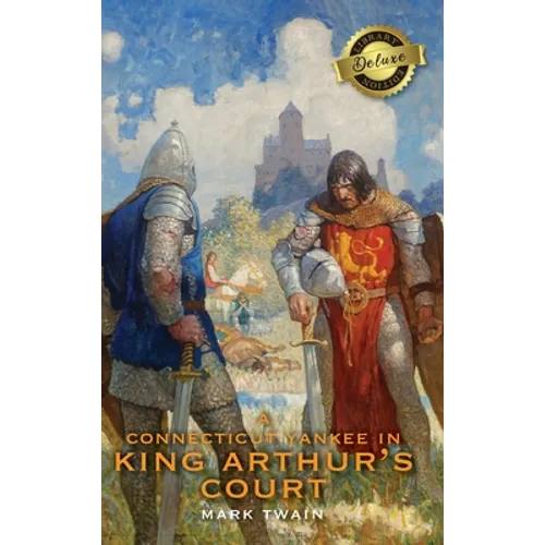 A Connecticut Yankee in King Arthur's Court (Deluxe Library Edition)