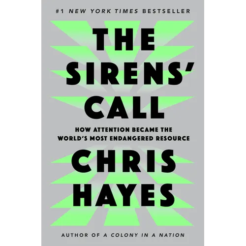 The Sirens' Call: How Attention Became the World's Most Endangered Resource
