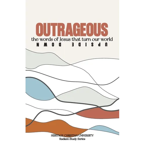 Outrageous: The Words of Jesus that Turned Our World Upside Down